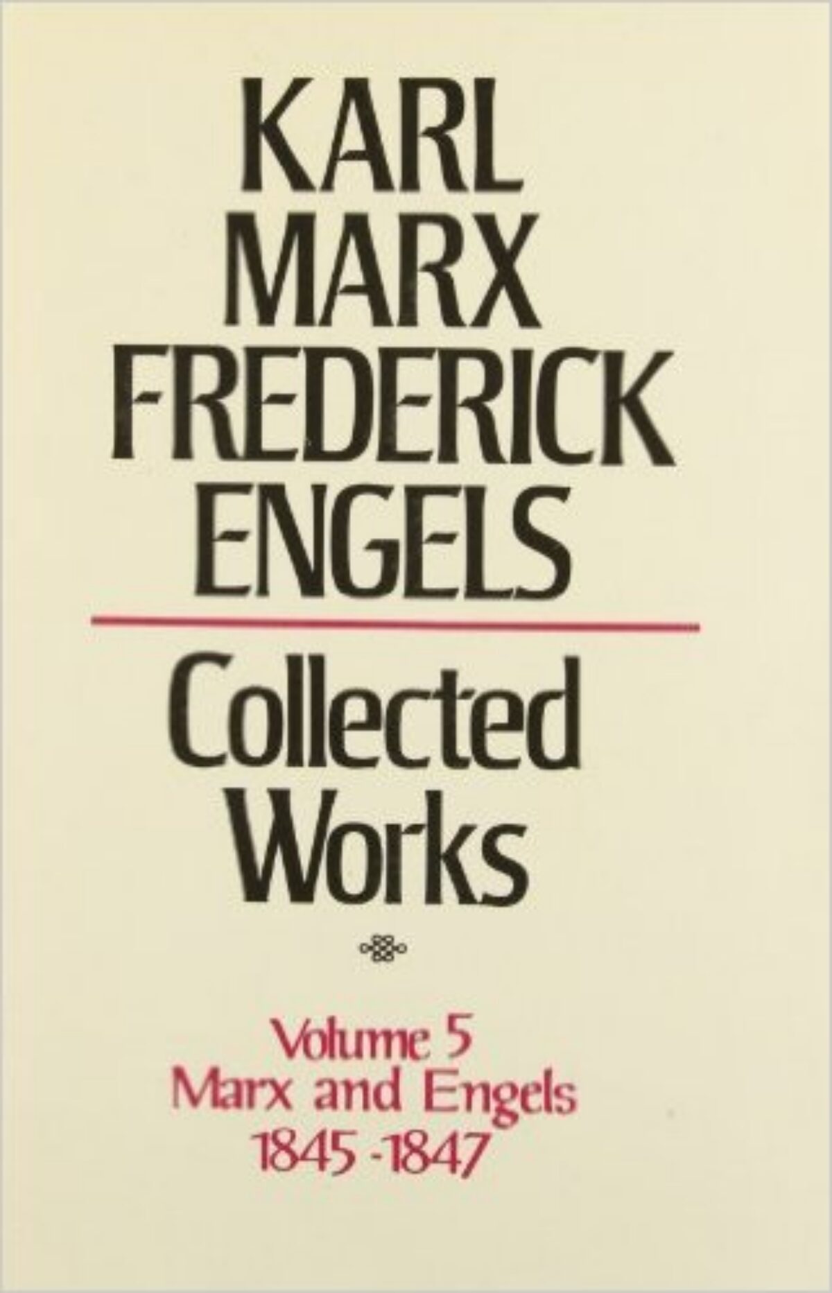 Collected Works of Marx and Engels, Vol. 05: 1845-1847