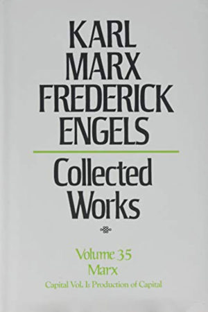 Collected Works of Marx and Engels, Vol. 35: Vol. 01 Capital