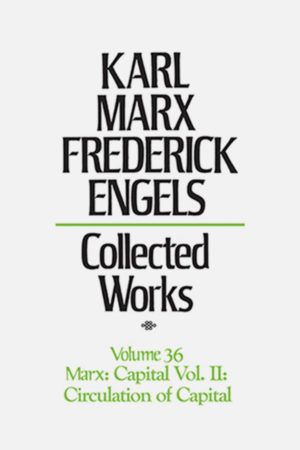 Collected Works of Marx and Engels, Vol. 36: Vol. 02 Capital
