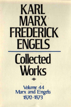 Collected Works of Marx and Engels, Vol. 44