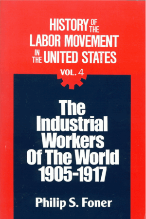 History of the Labor Movement in the United States, Vol. 04