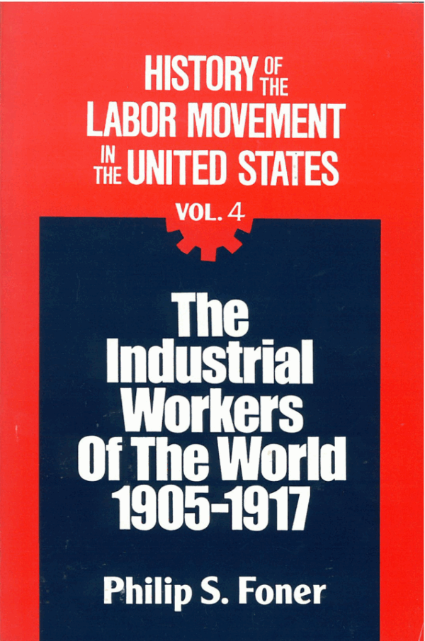 History of the Labor Movement in the United States, Vol. 04