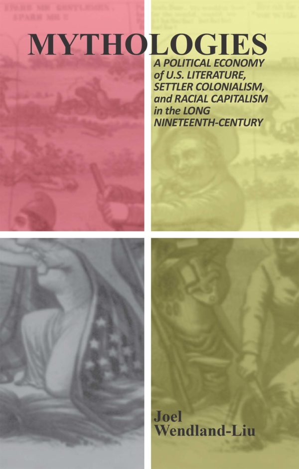 Mythologies: A Political Economy of U.S. Literature in the Long Nineteenth-Century